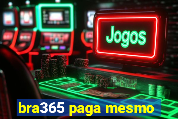 bra365 paga mesmo